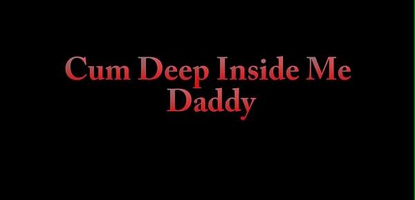  Cum Deep Inside Me Stepdaddy